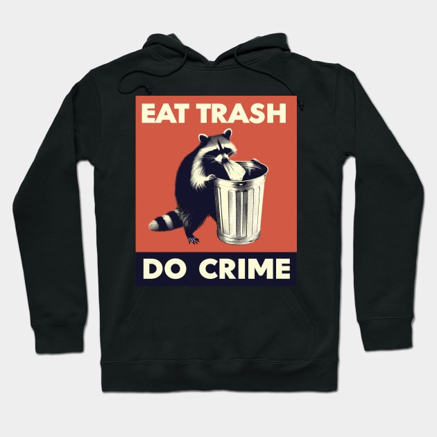 Eat Trash Do Crime Hoodie by TomFrontierArt